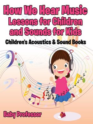 cover image of How We Hear Music--Lessons for Children and Sounds for Kids--Children's Acoustics & Sound Books